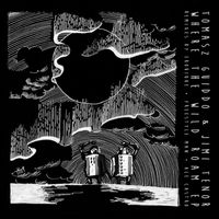 Tomasz Guiddo, Jimi Tenor - Where The Wild Roam (incl. remixes by Erobique, Freestyle Man, Ale Castro)