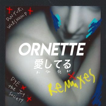 Ornette - Aishiteru Remixes