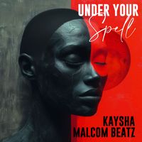 Kaysha, Malcom Beatz - Under your spell