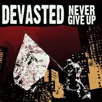Devasted - Never Give Up (Explicit)
