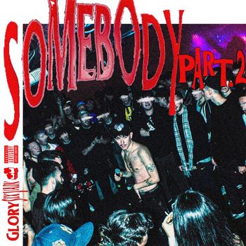GlorySixVain - Somebody pt2 (Explicit)