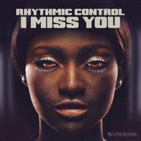 Rhythmic Control - I Miss You