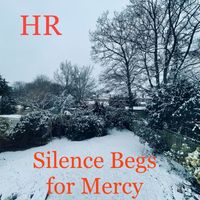 HR - Silence Begs for Mercy