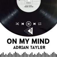 Adrian Taylor - On My Mind