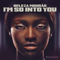 Beleza Mourao - I'm So Into You