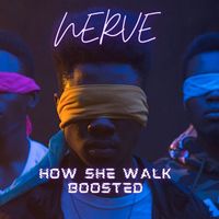 Nerve - How She Walk Boosted