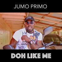 Jumo Primo - Jumo Primo - Doh Like Me (Official Audio)