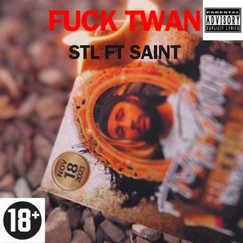 STL - Fuck Twan (feat. SAINT) (Explicit)