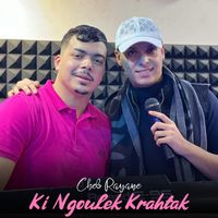 Cheb Rayane - Ki Ngoulek Krahtak