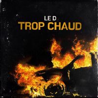 Le D - Trop chaud