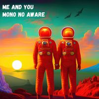 Mono No Aware - Me and You