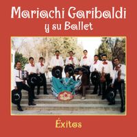 Mariachi Garibaldi - Éxitos del Mariachi Garibaldi y su ballet