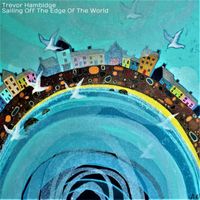 Trevor Hambidge - Sailing Off The Edge Of The World
