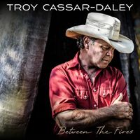 Troy Cassar-Daley - Between the Fires (Explicit)