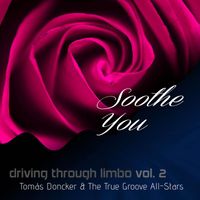 Tomás Doncker & The True Groove All-Stars - Soothe You