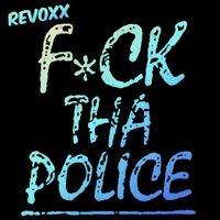 revoxx - Fuck tha Police (Explicit)