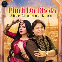 Sher Miandad Khan - Pindi Da Dhola - Single