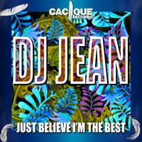 DJ Jean - Just Believe I'm the Best