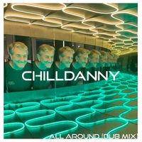 Chill Danny - All Around (Dub Mix)