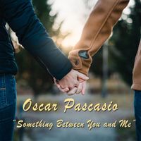 Oscar Pascasio - Something Between You and Me