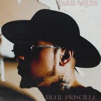 Paris Wilds - Dear Priscilla (Explicit)