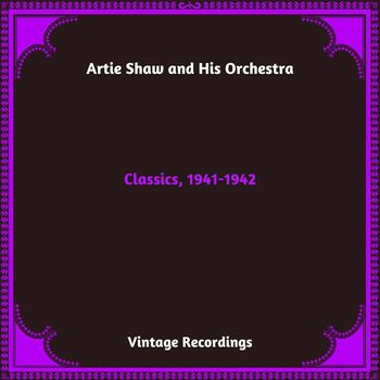 Artie Shaw and his orchestra - Classics, 1941-1942 (Hq Remastered 2024)