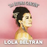 Lola Beltrán - La Última Canción