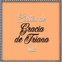 Gracia De Triana - Exitos de Gracia de Triana Vol.2