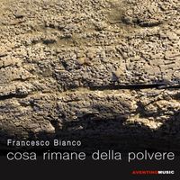 Francesco Bianco - Cosa Rimane Della Polvere
