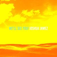 Joshua Jamez - We'll See You!