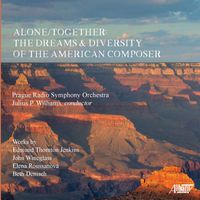 Prague Radio Symphony Orchestra - Alone/Together: The Dreams & Diversity of the American Composer