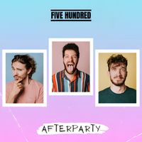 Five Hundred - AFTERPARTY (Explicit)