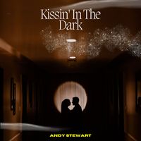 Andy Stewart - Kissin' In The Dark - Andy Stewart (Explicit)
