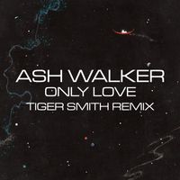 Ash Walker, Lou Rhodes & Tiger Smith - Only Love (Tiger Smith Remix)