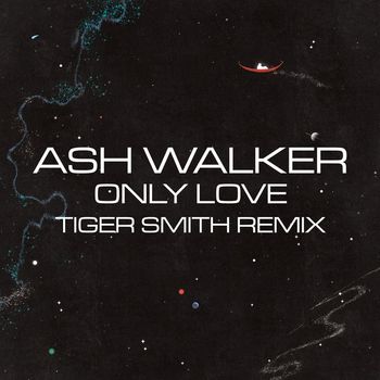Ash Walker, Lou Rhodes & Tiger Smith - Only Love (Tiger Smith Remix)