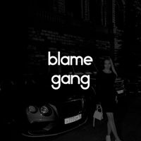Blame - Gang (Explicit)