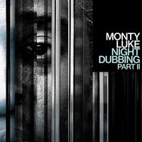 Monty Luke - Nightdubbing Part II