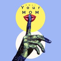 EWel - Your Mom
