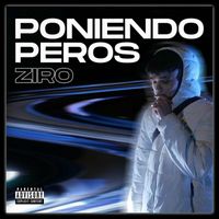 Ziro - Poniendo Peros (Explicit)