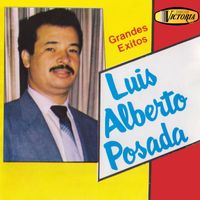 Luis Alberto Posada - Grandes Éxitos