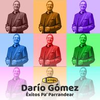 Darío Gómez - Éxitos Pa' Parrandear