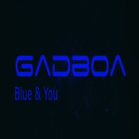 Gadboa - Blue & You