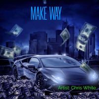 Chris White - MAKE WAY (Explicit)