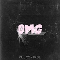 Kill Control - OMG (Extended Mix [Explicit])