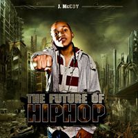 J McCoy - The Future of HipHop