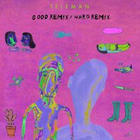 Teleman - Good Remix/Hard Remix