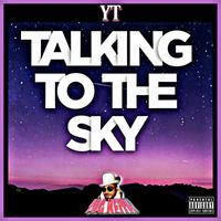 YT - Talking To The Sky (Explicit)