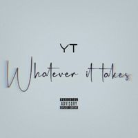 YT - Whatever It Takes