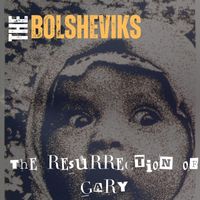 The Bolsheviks - The Resurrection of Gary (Explicit)