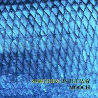 MOOCH - Something In The Way